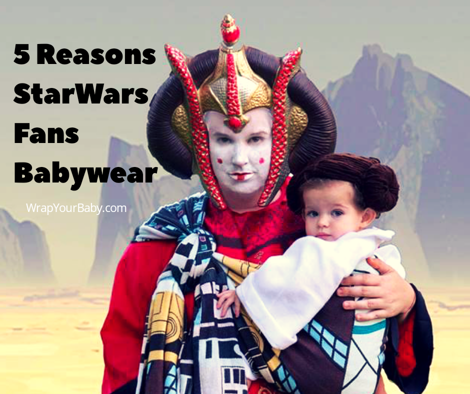 Tweede leerjaar strategie ondersteboven 5 Reasons Star Wars Fans Babywear - Wrap Your Baby